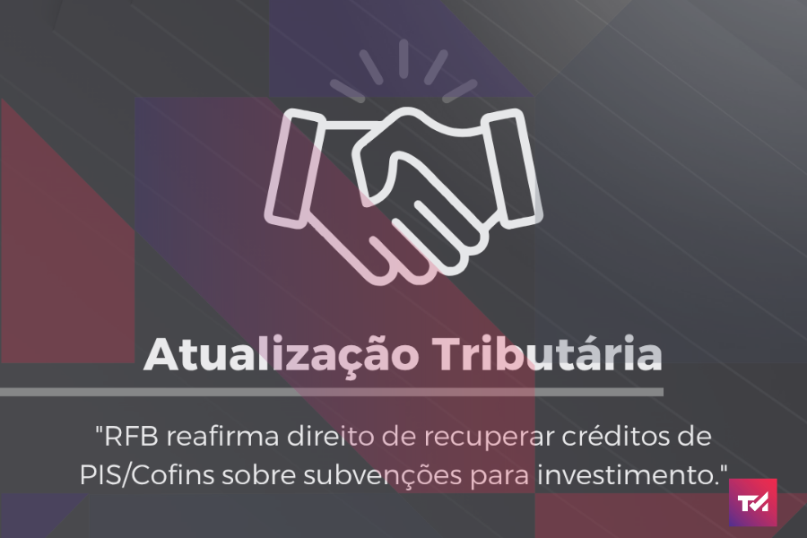 Foto RFB reitera a possibilidade de recuperação dos créditos de PIS/Cofins sobre subvenções
